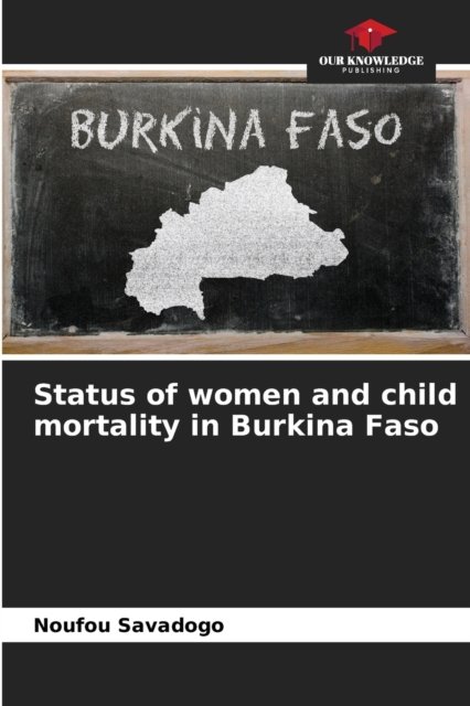 Cover for Noufou Savadogo · Status of women and child mortality in Burkina Faso (Paperback Book) (2021)