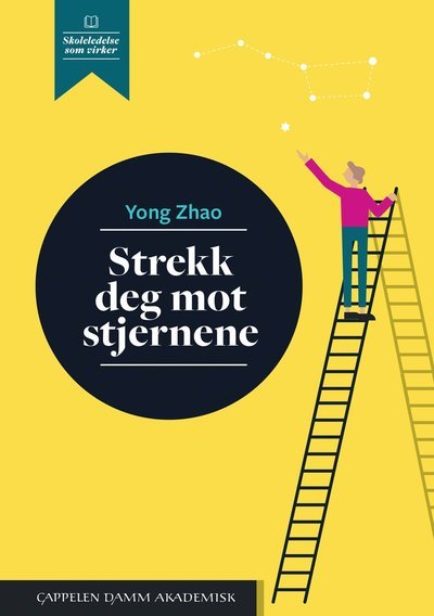 Cover for Yong Zhao · Skoleledelse som virker: Strekk deg mot stjernene : individuelt tilpasset utdanning for alle barn (Sewn Spine Book) (2019)