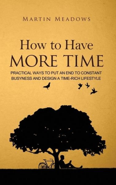 Cover for Martin Meadows · How to Have More Time (Innbunden bok) (2018)