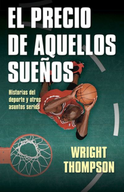 Cover for Wright Thompson · Precio De Aquellos Sueños (Book) (2021)