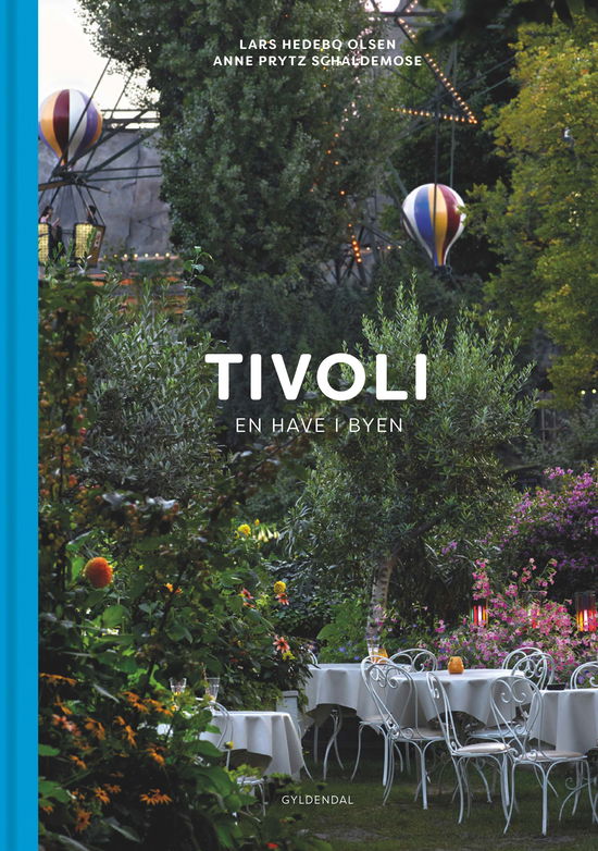 Tivoli - Lars Hedebo Olsen; Anne Prytz Schaldemose - Bøger - Gyldendal - 9788702245707 - 8. juni 2018