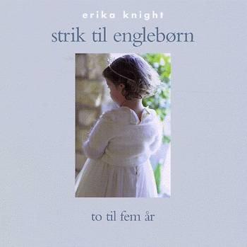Cover for Erika Knight · Strik til englebørn (Sewn Spine Book) [1th edição] (2004)