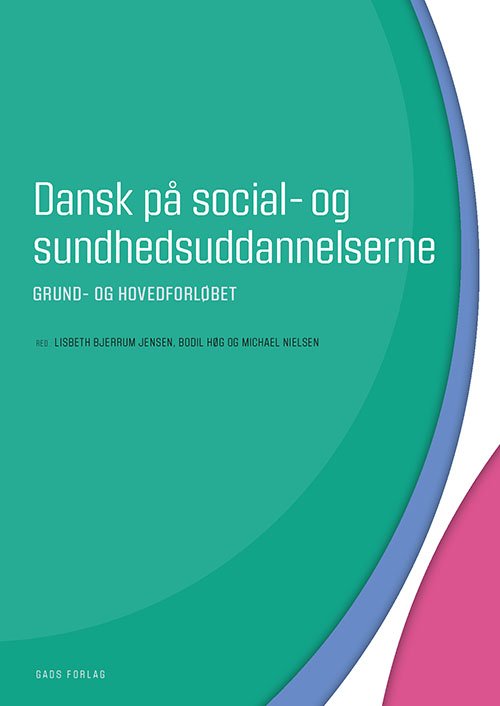 Cover for Bodil Høg og Michael Nielsen Red. Lisbeth Bjerrum Jensen · Dansk på social- og sundhedsuddannelserne (Sewn Spine Book) [1st edition] (2021)