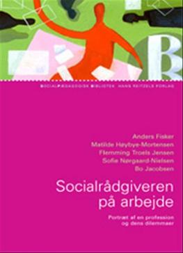 Cover for Bo Jacobsen; Anders Fisker; Matilde Høybye-Mortensen; Flemming Troels Jensen; Sofie Nørgaard-Nielsen · Socialpædagogisk Bibliotek: Socialrådgiveren på arbejde (Sewn Spine Book) [1st edition] (2008)