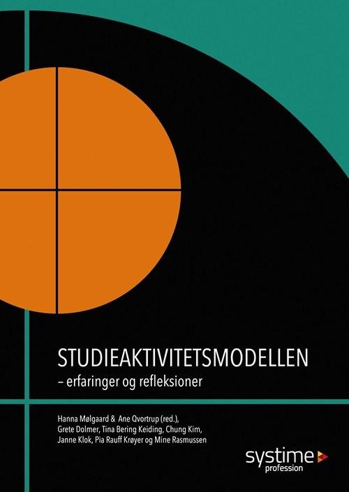 Cover for Chung Kim; Ane Qvortrup; Tina Bering Keiding; Hanna Mølgaard; Janne Klok; Pia Rauff Krøyer; Grete Dolmer; Mine Susanne Rasmussen · Studieaktivitetsmodellen (Hæftet bog) [1. udgave] (2015)