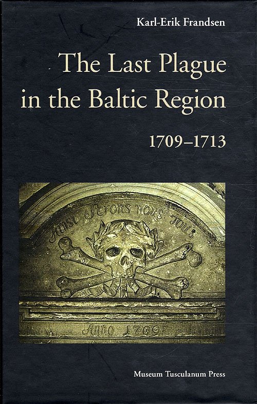 Cover for Karl-Erik Frandsen · The Last Plague in the Baltic Region 1709-1713 (Bound Book) [1st edition] [Indbundet] (2010)