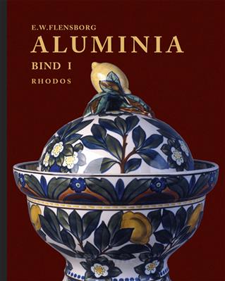 Aluminia 1 + 2 - Erhard Winge Flensborg; E. Winge Flensborg - Kirjat - Rhodos - 9788772459707 - perjantai 28. marraskuuta 2008