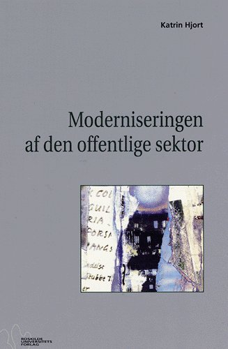 Cover for Katrin Hjort · Skriftserie fra Erhvervs- og Voksenuddannelsesgrup, 125 nr. 125/2001: Moderniseringen af den offentlige sektor (Sewn Spine Book) [2nd edition] (2002)