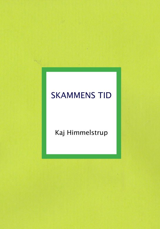 Cover for Kaj Himmelstrup · Skammens tid (Sewn Spine Book) [1º edição] (2012)