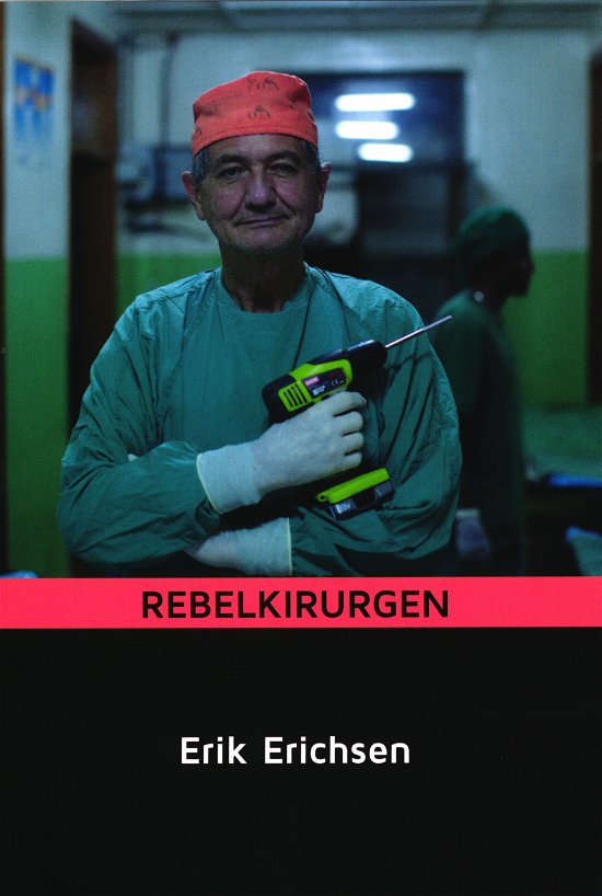 Cover for Erik Erichsen · Rebelkirugen (Sewn Spine Book) [1st edition] (2019)