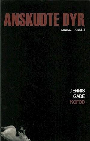 Cover for Dennis Gade Kofod · Anskudte dyr (Sewn Spine Book) [1.º edición] (2005)