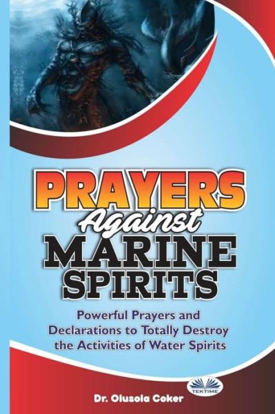 Cover for Olusola Coker · Prayers Against Marine Spirits: Powerful Prayers And Declarations To Totally Destroy The Activities Of Water Spirits (Paperback Book) (2020)