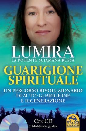 Cover for Lumira · Guarigione Spirituale. Un Percorso Rivoluzionario Di Auto-Guarigione E Rigenerazione. Con CD Audio (Book)