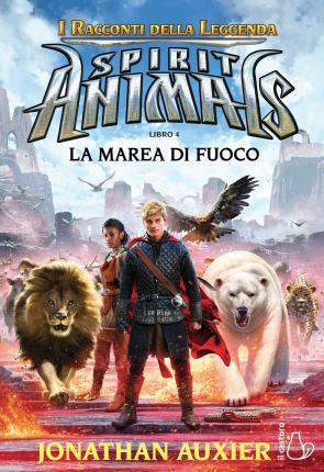 Cover for Jonathan Auxier · La Marea Di Fuoco. Spirit Animals. I Racconti Della Leggenda #04 (Book)