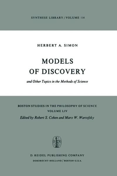 Herbert A. Simon · Models of Discovery: and Other Topics in the Methods of Science - Boston Studies in the Philosophy and History of Science (Paperback Book) [Softcover reprint of the original 1st ed. 1977 edition] (1979)