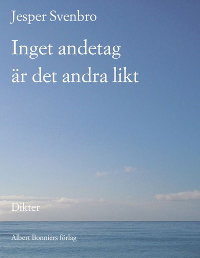 Cover for Jesper Svenbro · Inget andetag är det andra likt (Hardcover Book)