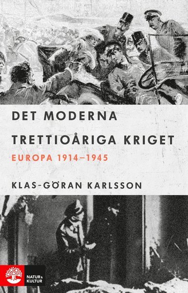Cover for Karlsson Klas-Göran · Det moderna trettioåriga kriget : Europa 1914-1945 (Indbundet Bog) (2019)