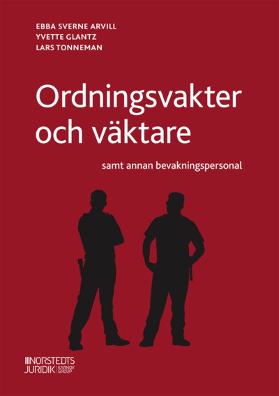 Cover for Ebba Sverne Arvill, Yvette Glantz, Lars Tonneman · Ordningsvakter och väktare : samt annan bevakningspersonal (Paperback Book) (2020)