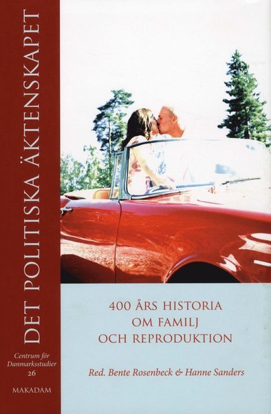 Cover for Rosenbeck Bente (red.) · Det politiska äktenskapet : 400 års historia om familj och reproduktion (Gebundesens Buch) (2010)