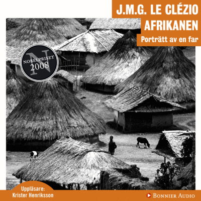 Cover for Jean-Marie Gustave Le Clézio · Afrikanen : Porträtt av en far (Hörbok (MP3)) (2008)