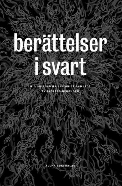 Cover for Robert W Chambers, William Hope Hodgson, Gustav Meyrink, Edgar Allan Poe, Johan Theorin, Sven Christer Swahn, Per Jorner, Daniel Bernhoff · Berättelser i svart : klassiska och nya skräckhistorier (Paperback Book) (2014)