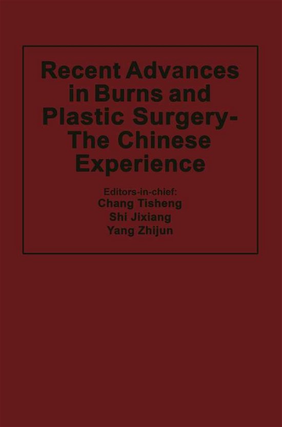 Cover for Tisheng Chang · Recent Advances in Burns and Plastic Surgery - The Chinese Experience (Pocketbok) [Softcover reprint of the original 1st ed. 1985 edition] (2011)