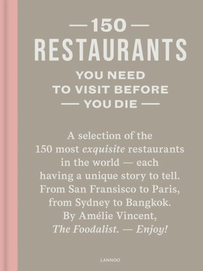 150 Restaurants You Need to Visit Before You Die - 150 Series - Amelie Vincent - Bøger - Lannoo Publishers - 9789401495707 - 17. juni 2024