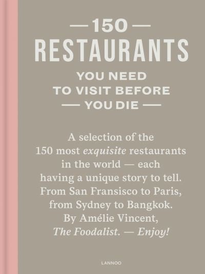 150 Restaurants You Need to Visit Before You Die - 150 Series - Amelie Vincent - Bücher - Lannoo Publishers - 9789401495707 - 17. Juni 2024