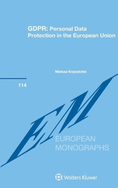 Mariusz Krzysztofek · GDPR: Personal Data Protection in the European Union - European Monographs Series Set (Gebundenes Buch) (2021)