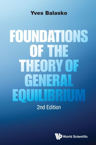 Cover for Balasko, Yves (Univ Of York, Uk) · Foundations Of The Theory Of General Equilibrium (Hardcover Book) [Second edition] (2016)