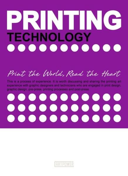 Printing Technology: Print the World, Read the Heart - Xia Jiajia - Livres - Gingko Press, Inc - 9789881668707 - 10 septembre 2014