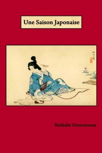 Cover for Nathalie Desormeaux · Une Saison Japonaise (Paperback Book) [French edition] (2013)