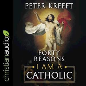 Cover for Peter Kreeft · Forty Reasons I Am a Catholic (CD) (2020)