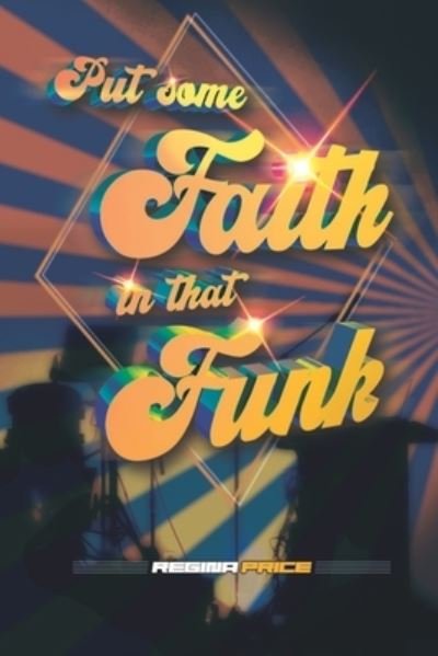 Cover for Regina Price M Ed · Put Some Faith In That Funk (Taschenbuch) (2022)
