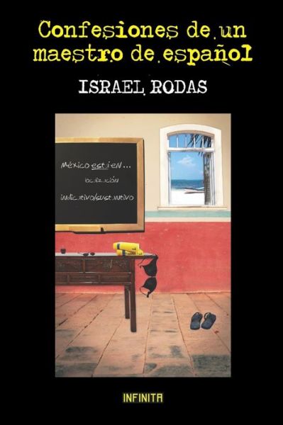 Cover for Rodas Israel Rodas · Confesiones de un  maestro de espanol: Novela (Paperback Book) (2022)