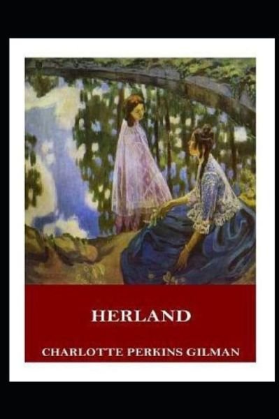 Herland illustrated - Charlotte Perkins Gilman - Bøger - Independently Published - 9798463626707 - 24. august 2021