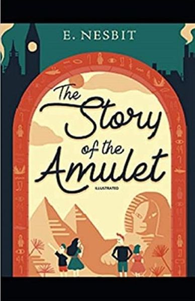 Cover for Edith Nesbit · The Story of the Amulet illustrated editipon (Paperback Book) (2021)