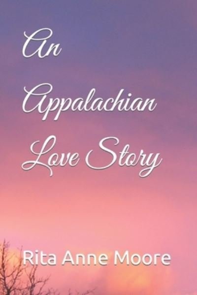 Cover for Rita Anne Moore · An Appalachian Love Story (Pocketbok) (2021)