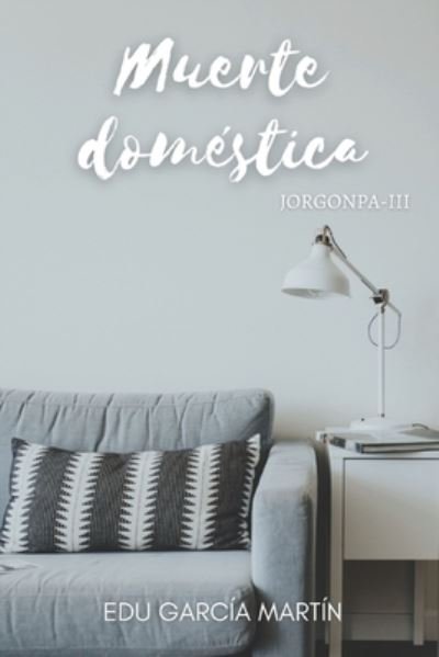 Cover for Edu Garcia Martin · Muerte domestica: Jorgonpa III - Jorgonpa (Paperback Bog) (2022)