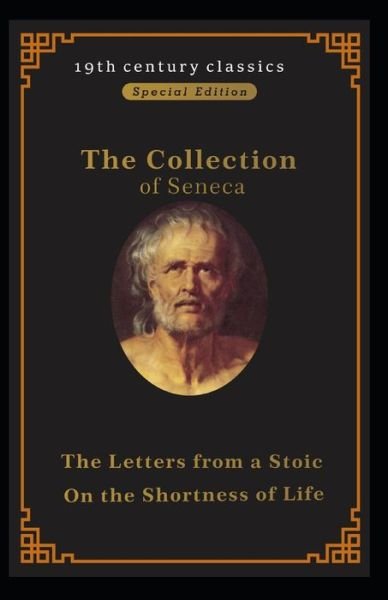Cover for Seneca · Collection of Seneca: On the Shortness of Life &amp; Letters from a Stoic (19th century classics illustrated edition) (Paperback Bog) (2021)
