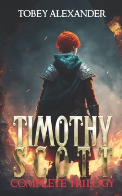 Timothy Scott Trilogy: Books 1-3 in the Behind The Mirror Series - Behind the Mirror - Tobey Alexander - Livres - Independently Published - 9798533635707 - 8 juillet 2021