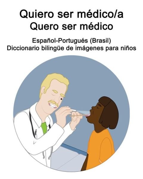 Cover for Richard Carlson · Espanol-Portugues (Brasil) Quiero ser medico/a - Quero ser medico Diccionario bilingue de imagenes para ninos (Pocketbok) (2021)