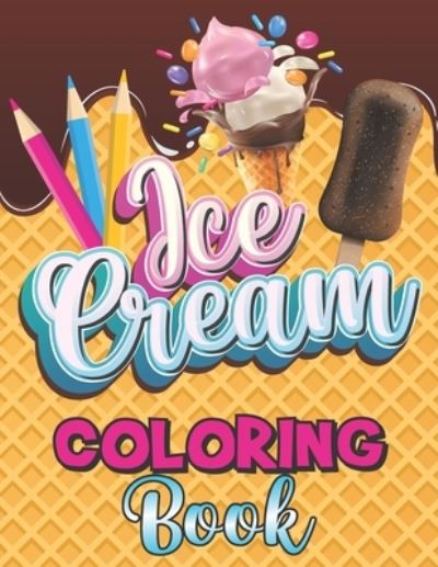 Cover for Daily Logs Art Books · Ice Cream Coloring Book (Paperback Book) (2020)