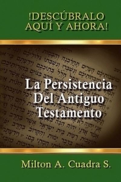 Cover for Milton A Cuadra S · La Persistencia del Antiguo Testamento (Paperback Book) (2020)