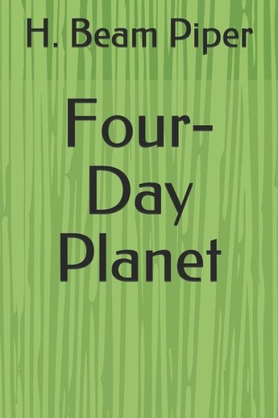 Four-Day Planet - H Beam Piper - Books - Independently Published - 9798593642707 - March 13, 2021