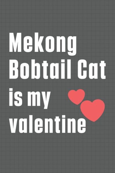 Cover for Bigtime Publications · Mekong Bobtail Cat is my valentine (Paperback Book) (2020)