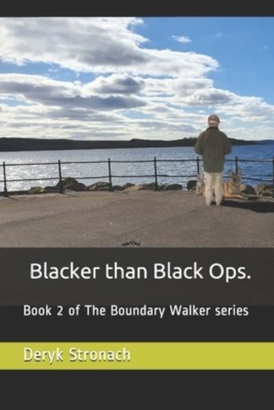 Cover for Deryk Cameron Stronach · Blacker than Black Ops.: Book 2 of The Boundary Walker series - The Boundary Walker (Paperback Bog) (2020)