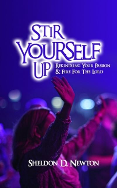 Cover for Sheldon D Newton · Stir Yourself Up (Paperback Book) (2020)