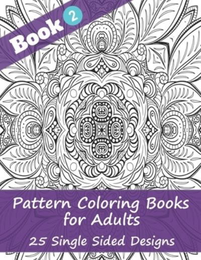 Cover for 4u Publishing · Pattern Coloring Books for Adults (Book 2) -25 Single Sided Designs (Taschenbuch) (2020)