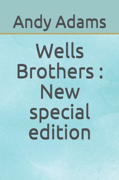 Wells Brothers - Andy Adams - Books - Independently Published - 9798669026707 - July 24, 2020